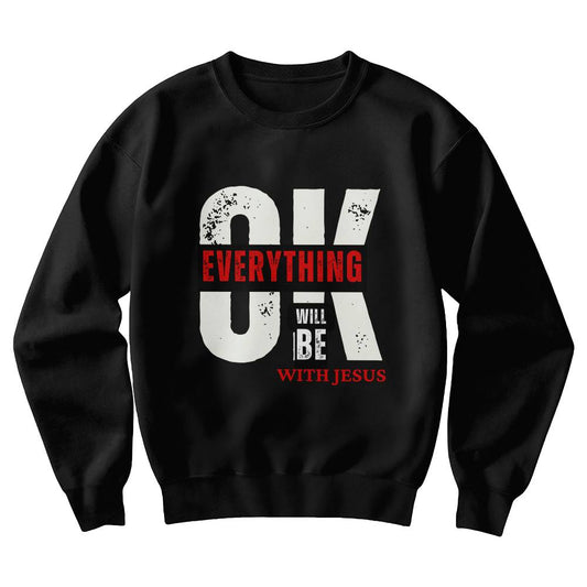 BLACK EVERYTHING WILL BE OK CHRISTIAN CREWNECK